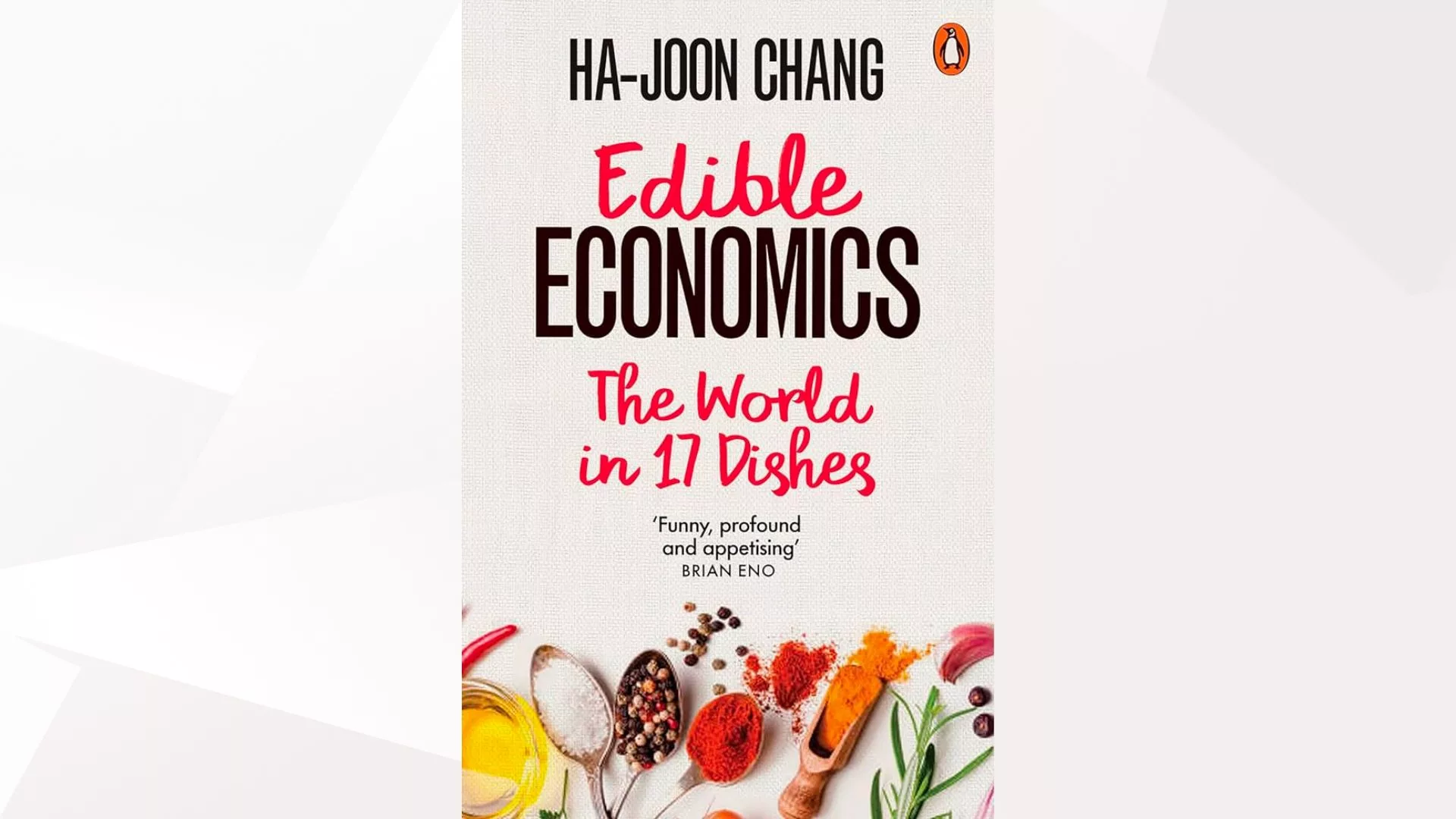 Edible Economics The World in 17 Dishes
